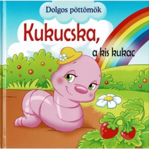 Dolgos pöttömök - Kukucska, a kis kukac
