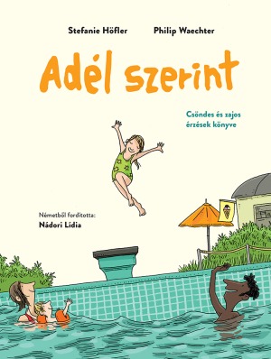 Adél szerint - csöndes és zajos érzések könyve