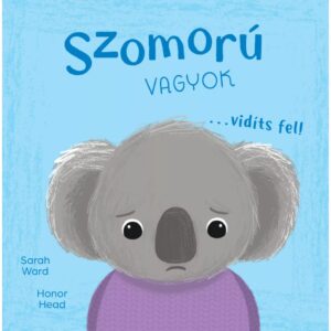 Én és az érzéseim - Szomorú vagyok… vidíts fel!